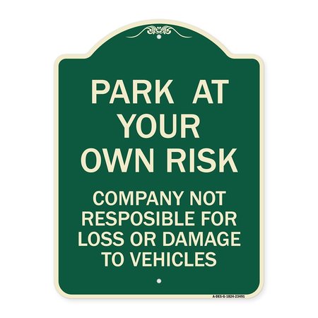 SIGNMISSION Park at Your Own Risk Company Not Responsible for Loss or Damage to Vehicles, A-DES-G-1824-23491 A-DES-G-1824-23491